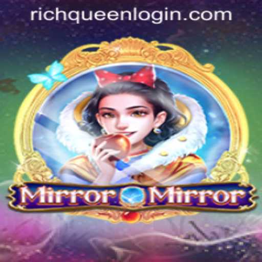 MirrorMirror: The Gateway to Adventure in the Realm of RICHQUEEN LOGIN